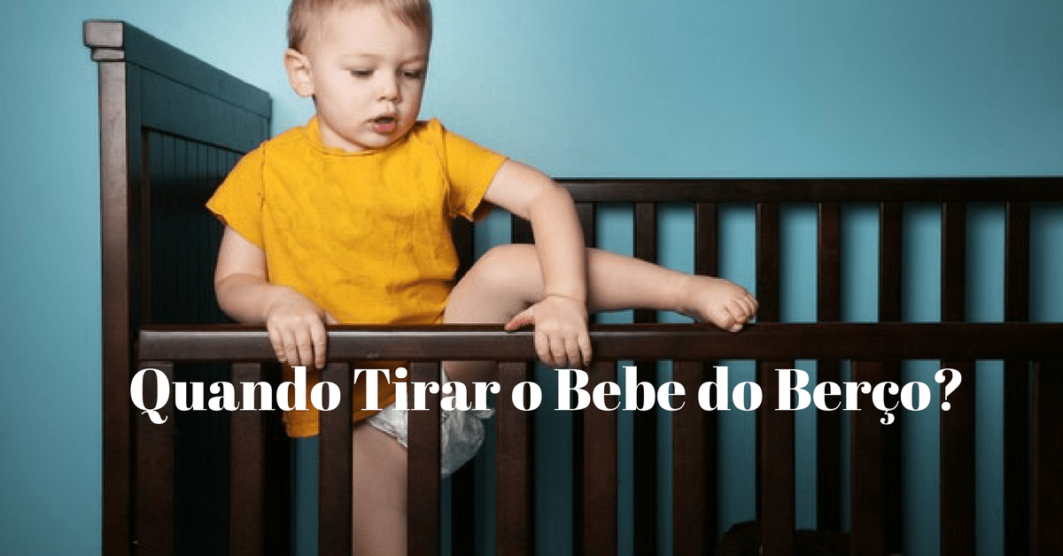 Quando Tirar o Bebe do Berço? Quando Tirar o Bebe do Berço